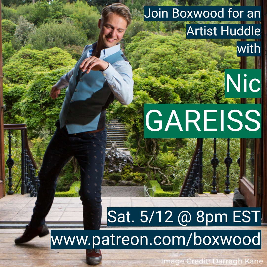 Join Boxwood for an Artist Huddle with Nic Gareiss! Sat. 5/12, 2020, 8pm EST on the Boxwood Patreon page: patreon.com/boxwood.

Join us this weekend for a huddle with the aerostatically buoyant Nic Gareiss, a leading figure in traditional dance.