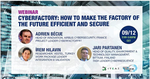 Please check the panel #CyberFactory#1: 
"How to make the factory of the future efficient and secure) on the 9th of Dec. 2-3pm (CET)". 

The registration link is as follows: attendee.gotowebinar.com/register/42984…