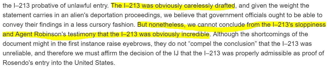 There are exceptions in case law. The lack of an interpreter, the officer's failure to sign the I-213, other proof that the I-213 has bogus information in it. Sometimes those exceptions work. But sometimes they don't. This 7th Circuit opinion is haunting: