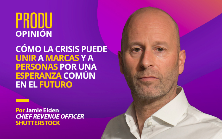 #PRODUOpinión - <a href="/JamieElden/">Jamie Elden</a>, Chief Revenue Officer de <a href="/Shutterstock/">Shutterstock</a>: Cómo la crisis puede unir a marcas y a personas por una esperanza común en el futuro. 

ow.ly/A5D550CB6KS
