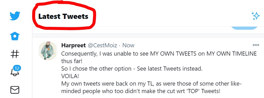 So now my homepage on Twitter shows 'Latest Tweets' instead of 'HOME' as was earlier!Nice, no?The Default 'HOME' option hides away your own tweets from your own TL and instead, you have to choose a different option to see them.Hat Tip to the 'good' folks of Twitter indeed!