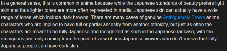 And finally, THE AMBIGUOSLY BROWN TROPE CATEGORYThey are:- yes, Japanese, but not from Okinawa- has features of Black or mixed people- no direct mentions of their non-Japanese heritage- ...or just gyaru.THANKS, TV TROPES: