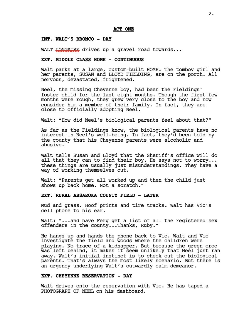 After that, the next step was outlining. On LONGMIRE, the outlines were much, much more detailed than yr usual. Nearly scripts in prose form, 30+ pages in length. Here, you work out the structure of each scene with the occasional key line of dialogue. Opening pages, for example: