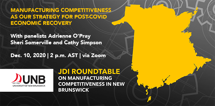 JDIRoundtable's tweet image. Join us on Dec. 10 for our fourth webinar in the JDI Roundtable Forum series, &apos;Manufacturing Competitiveness as our Strategy for Post-COVID Economic Recovery&apos;. We will discuss policy approaches to ensure the competitiveness of NB manufacturers. Register: loom.ly/XeWPdC4