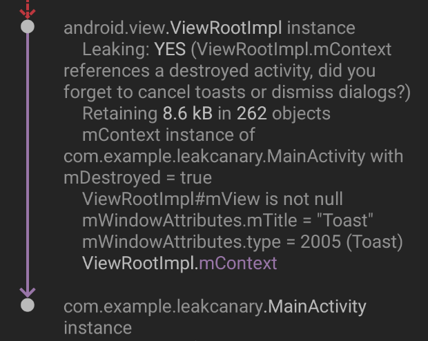 I'm making LeakCanary better at surfacing this edge case: when a ViewRootImpl is held by WindowManagerGlobal and references a destroyed activity, LeakCanary will now hint that you might need to cancel a toast (the activity ViewRootImpl is automatically removed)