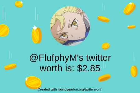 FlufphyM's tweet photo. My Twitter worth is: $2.85

Find yours with https://t.co/vI2aNxsiBD

⠀ https://t.co/reHhvvhFT1