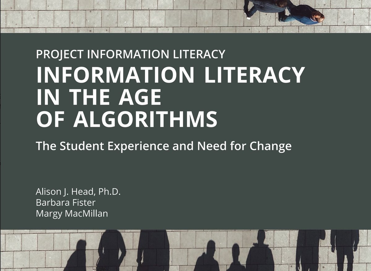“Information Literacy in the Age of Algorithms: Student experiences with news and information, and the need for change” by Alison J. Head, Barbara Fister, & Margy MacMillan. Read this eBook now at  https://files.eric.ed.gov/fulltext/ED605107.pdf This research is from  @projectinfolit