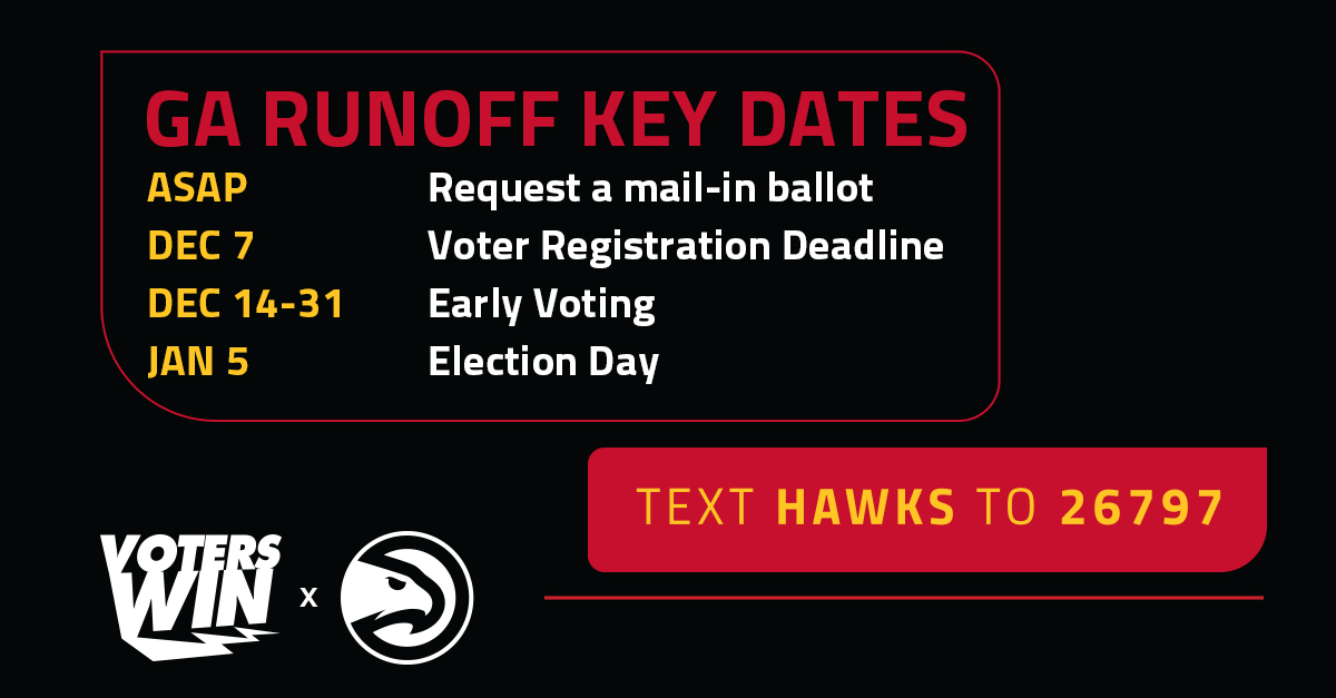Your voice matters.

Make sure you’re registered for the Georgia Runoff Election by next Monday, December 7th. 

Text HAWKS to 26797 to make your plan to vote today.

#TrueToAtlanta x #VotersWin