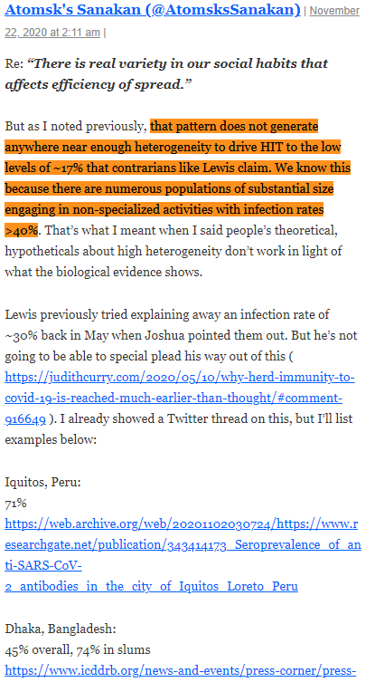 “Evidence against [herd immunity thresholds of 10-20%] is mounting, including [...] attack rates exceeding 50% in the hardest hit regions [...]” https://www.medrxiv.org/content/10.1101/2020.12.01.20242289v1 https://twitter.com/AtomsksSanakan/status/1334597442839384070Summary of some examples of this covered in this thread: https://judithcurry.com/2020/10/14/t-cell-cross-reactivity-and-the-herd-immunity-threshold/#comment-933276