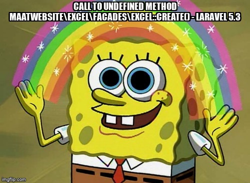 overflow_meme's tweet image. Call to undefined method Maatwebsite\Excel\Facades\Excel::create() - Laravel 5.3 stackoverflow.com/questions/5060… #maatwebsiteexcel #laravel #laravel53 #laravelexcel