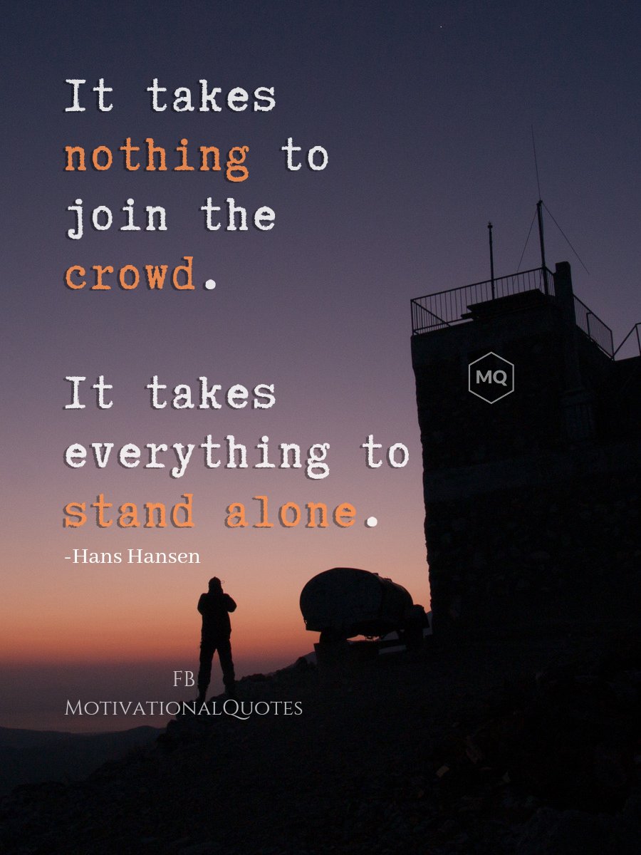Quotes About Standing Alone Motivational Quotes On Twitter: "Standing Alone Https://T.co/F5Yxnvqxn5" /  Twitter
