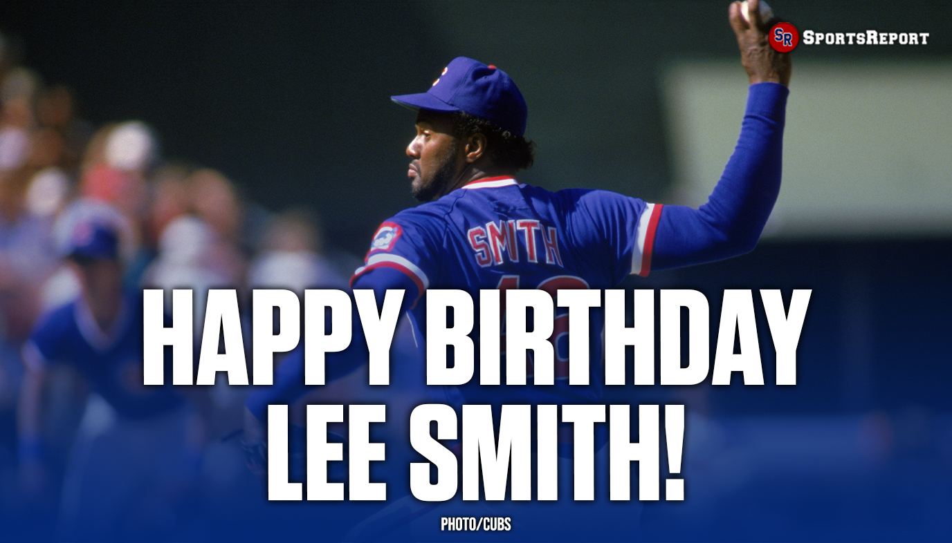  Fans, let\s wish legend Lee Smith a Happy Birthday! GO CUBS!! 