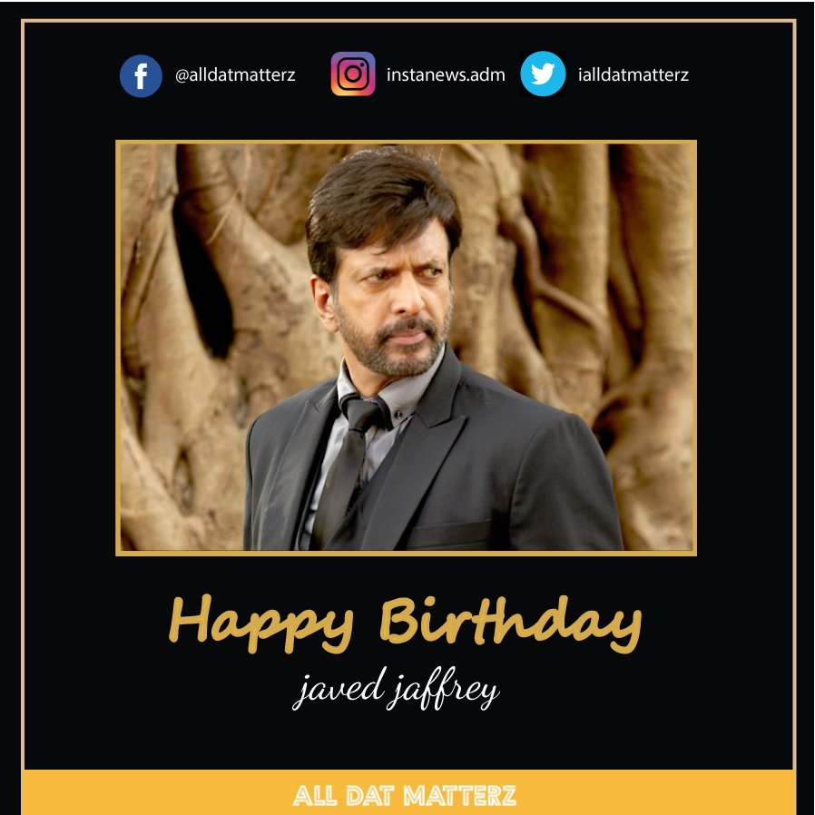 Here\s wishing Javed Jaffrey a very Happy Birthday    