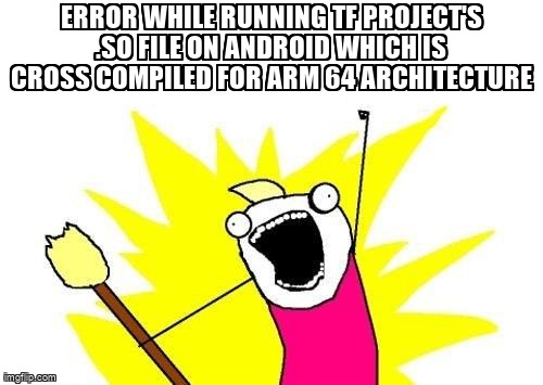 overflow_meme's tweet image. Error while running Tf project's .so file on android which is cross compiled for ARM 64 architecture stackoverflow.com/questions/6513… #runtimeerror #sharedlibraries #nullpointer #tensorflowlite #arm64
