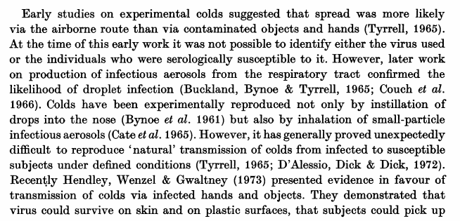 14/ 1975 Reed - about colds. Noted Tyrell in mid-60s showed aerosol, but later studies "confirmed" droplet. I wonder how. Anyway cites Tyrell and Couch - Couch I posted elsewhere as saying eight diseases airborne n the 1980s.Says can give colds by aerosol.