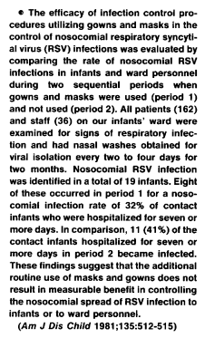 22/ 1981 Hall and Douglas - Nosocomial RSV.Had ward use mask, then not use mask. Didn't find much different so concluded droplet and touch.