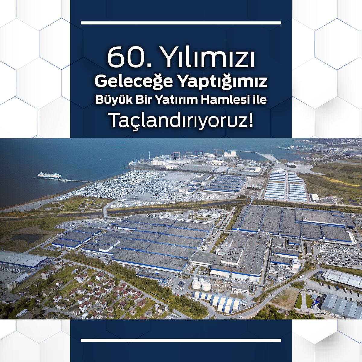 Türkiye’nin öncü sanayi kuruluşu olarak, 60 yıldır olduğu gibi ülkemizin geleceğine olan inancımızla yatırımlarımıza devam ediyoruz.