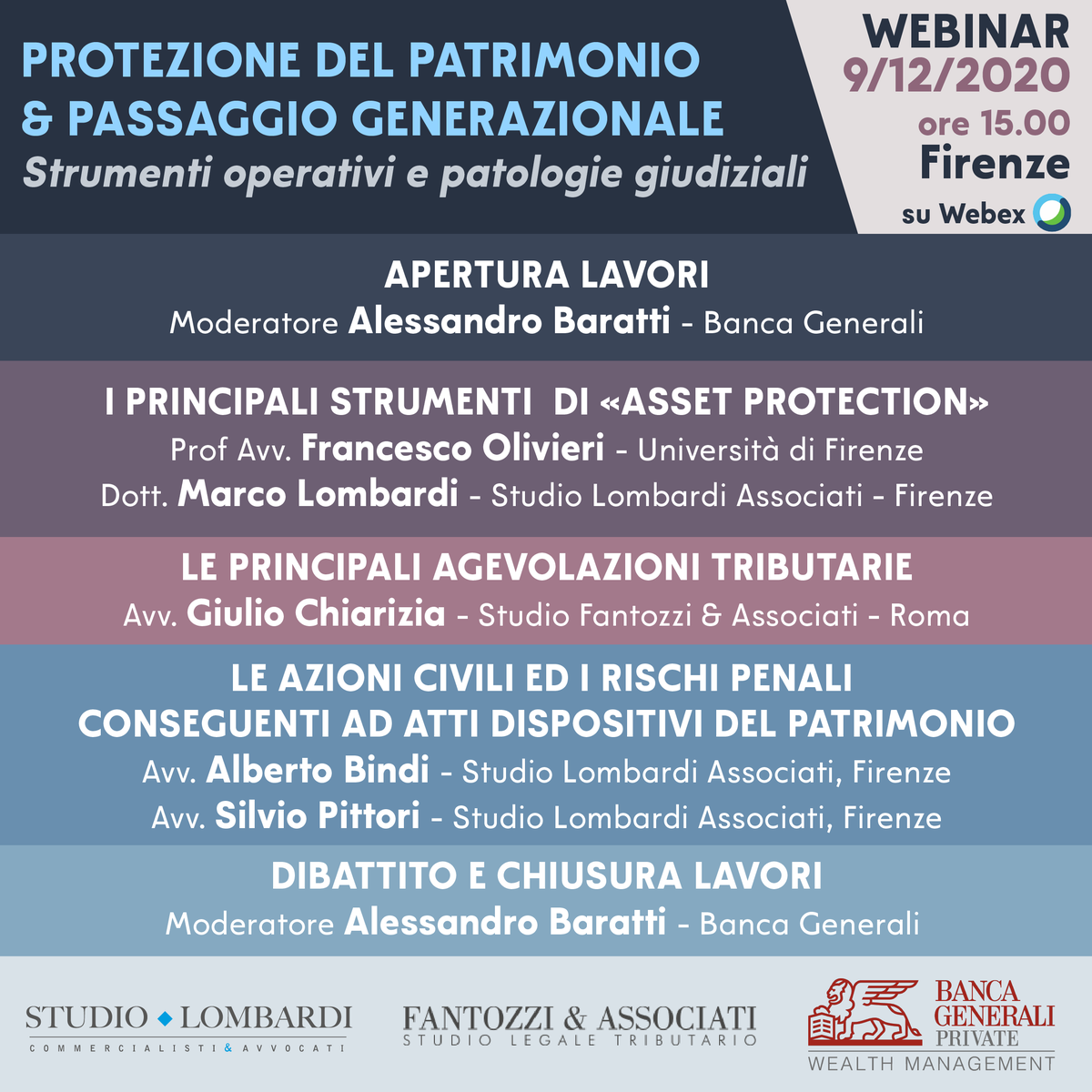 <a href="/StudioFantozzi/">Fantozzi e Associati</a>, Studio Lombardi e <a href="/BancaGenerali/">Banca Generali</a> organizzano per mercoledì 9 dicembre (h.15) il webinar “Protezione del patrimonio e passaggio generazionale”. Per partecipare su <a href="/Webex/">Webex</a>: bit.ly/36G3bqc