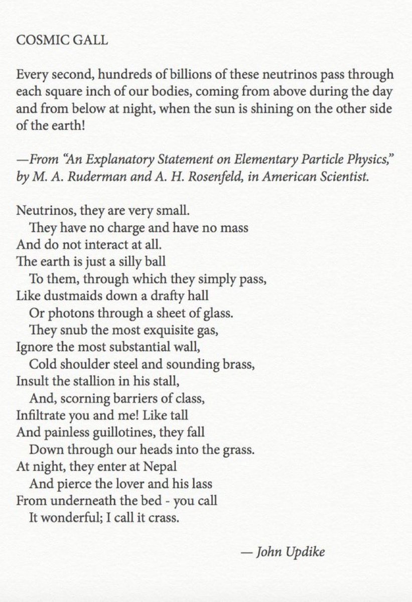 Taking about neutrinos always brings to mind John Updike's poem "Cosmic Gall," from the December 17, 1960 issue of The New Yorker. It's true they have no charge, though now we know they have a (puzzlingly!) small mass. And they interact very weakly. But it's a lovely poem.