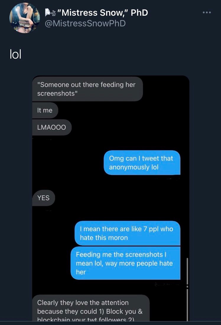 Snow has accused S’s friends and colleagues of harassing her and her followers. Her only evidence of this is that some people have been blocked. But *she herself* posted screenshots suggesting people run block chains if they didn’t wanna be targeted. 38/