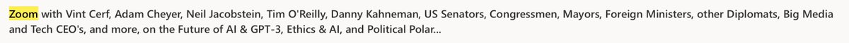 The invite subject : "Zoom with Vint Cerf, Adam Cheyer, Neil Jacobstein, Tim O'Reilly, Danny Kahneman, US Senators, Congressmen, Mayors, Foreign Ministers, other Diplomats, Big Media and Tech CEO's, and more, on the Future of AI & GPT-3, Ethics & AI, and Political Polar..." 2/