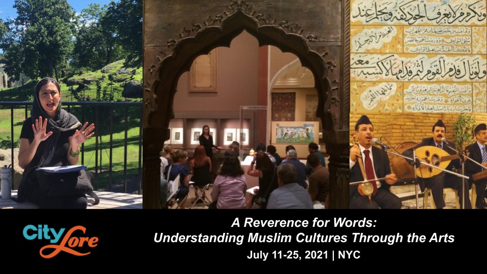 City Lore's 2021 NEH Summer Institute for K-12 Educators, “A Reverence for Words: Understanding Muslim Cultures through the Arts” is live! Visit RevForWords.com to learn more. Applications open December 15th. K-12 educators from around the country are eligible!