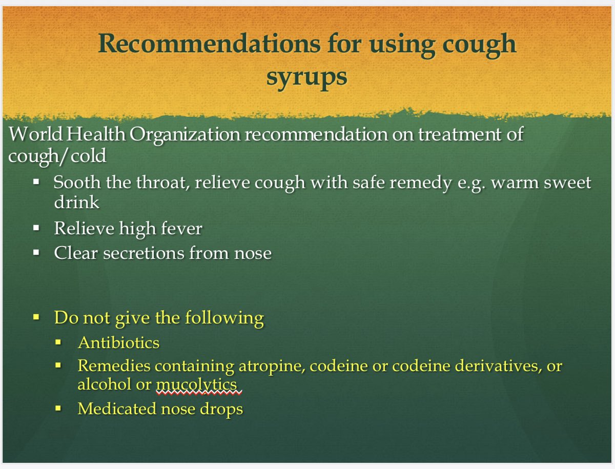 WHO does not recommend use of cough syrups for children.