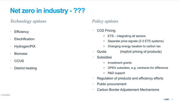 His thoughts on possible future policies to enable the decarbonization of heavy industry were very interesting as well. It is relatively run-of-the-mill list, except for the carbon border adjustments (CBA).