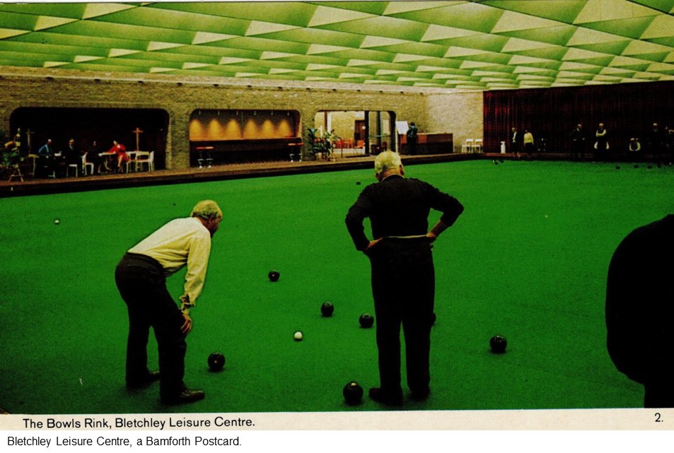 While we are resurrecting threads, here are a few more leisure centres, starting with the thrills of indoor bowling in Bletchley: