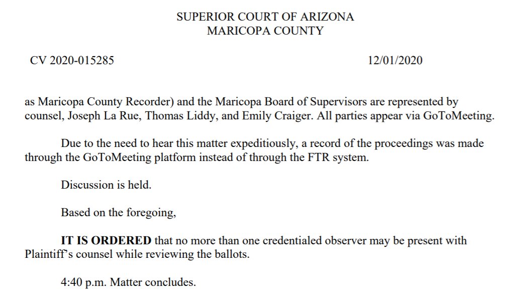 AZ Ward 2/611/30 or 12/1 Court orders inspection of ballots(Order's parameters unclear from Minutes, which only say Plaintiff’s counsel ltd to one credentialed observer with them. Clerk site appears to have errantly posted same 12/1 Minutes twice) https://www.clerkofcourt.maricopa.gov/Home/ShowDocument?id=1880