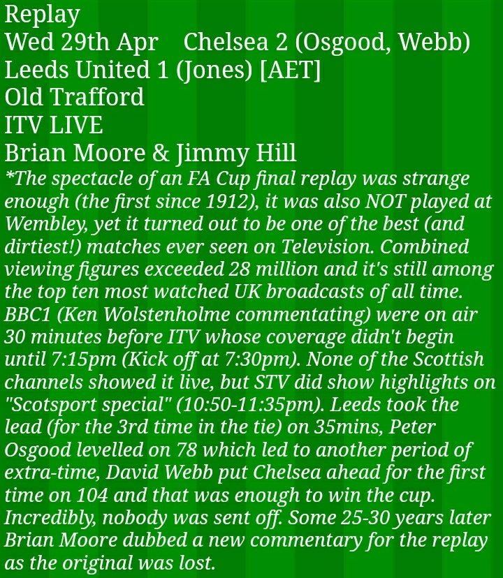It was shown on BBC and ITV (but was not broadcast live in Scotland). The FA Cup final and the replay were the only club football matches shown live on TV during the 1969/70 season. (There were Sunday highlights of the previous day's League Cup final).