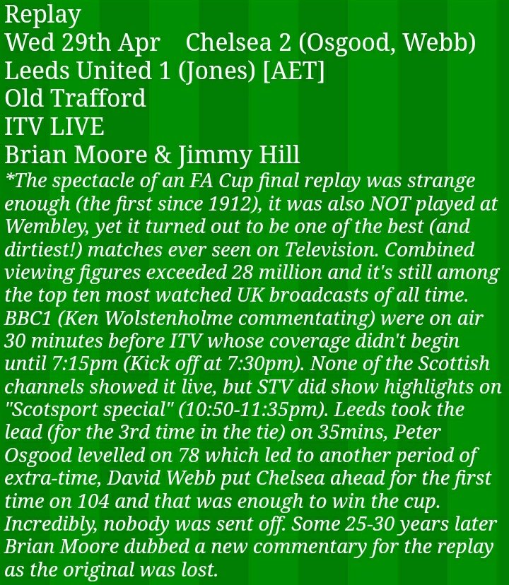 It was shown on BBC and ITV (but was not broadcast live in Scotland). The FA Cup final and the replay were the only club football matches shown live on TV during the 1969/70 season. (There were Sunday highlights of the previous day's League Cup final).