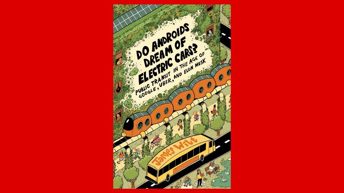 In “Do Androids Dream of Electric Cars?,”  @james_m_wilt reveals the flaws in the tech industry’s visions for the future of transportation and explains why an equitable transport system must be oriented around public transit.30% off  @readBTLbooks:  https://btlbooks.com/book/do-androids-dream-of-electric-cars