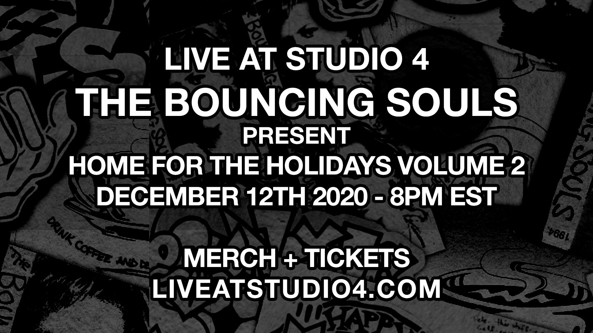 Live at Studio 4 + The Bouncing Souls Present: Home for the Holidays Volume 2. December 12th 2020 - 8PM EST. Merch + Tickets at liveatstudio4.com