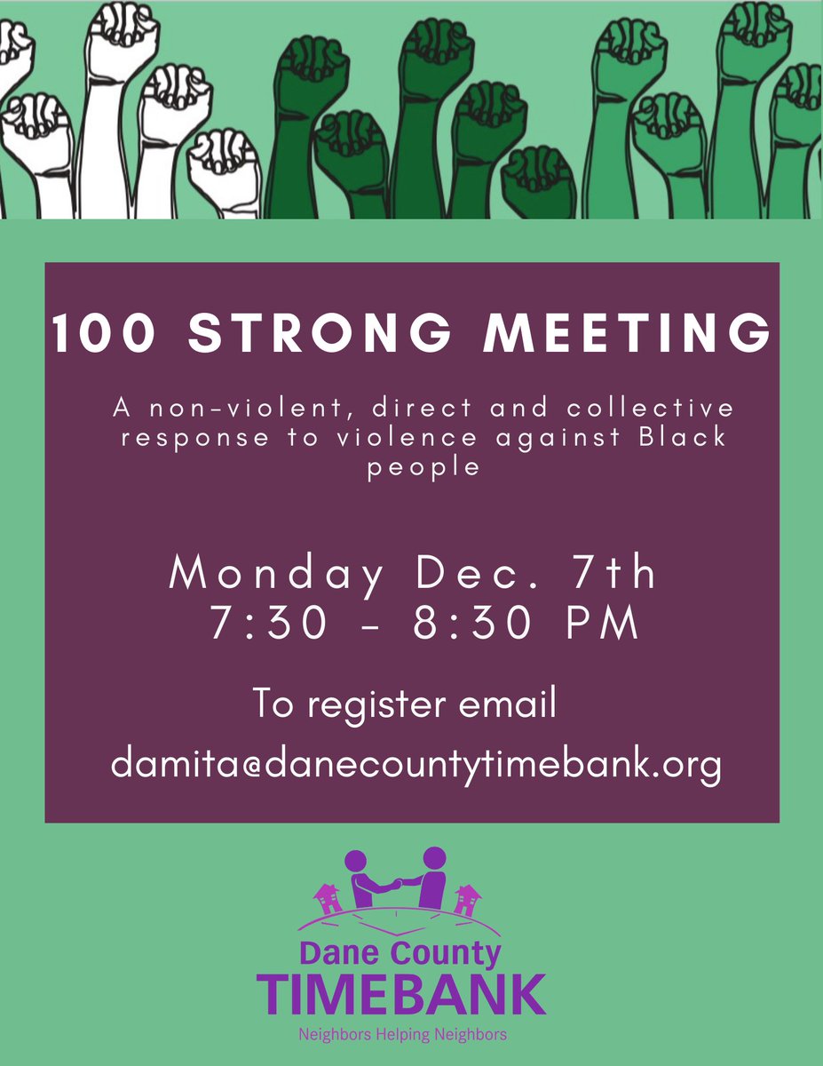 DaneCoTimeBank's tweet photo. Join us on Monday at 7:30 PM for our 100 strong meeting, you can RSVP by emailing damita@danecountytimebank.org
100 Strong is an emerging DCTB group of activists committed to offering non-violent, direct, and collective response to the violence against Black people. https://t.co/UN07ZpNrpj