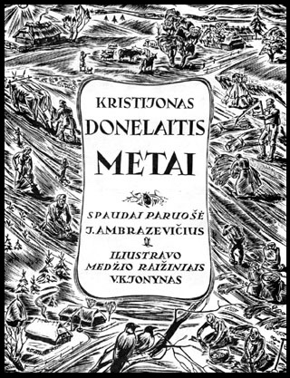 Kristijonas Donelaitis „Metai" (1818)Translations: The Seasons, Gadalaiki, Die Jahreszeiten, , , , , Belarusian, , , ,  /1