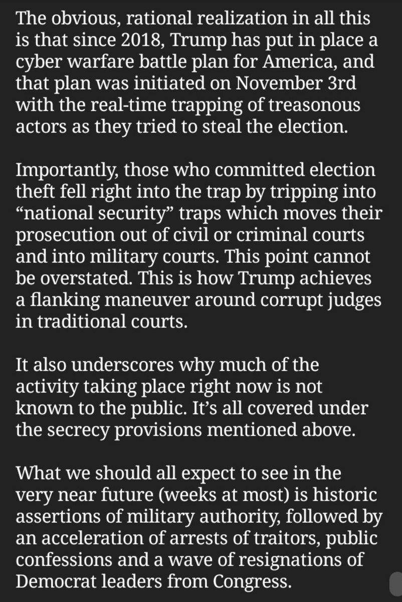 MASS ARRESTS & TRIBUNALS?What we should all expect to see in the very near future (weeks at most) is historic assertions of military authority, followed by an acceleration of arrests of traitors, public confessions and a wave of resignations of Democrat leaders from Congress.