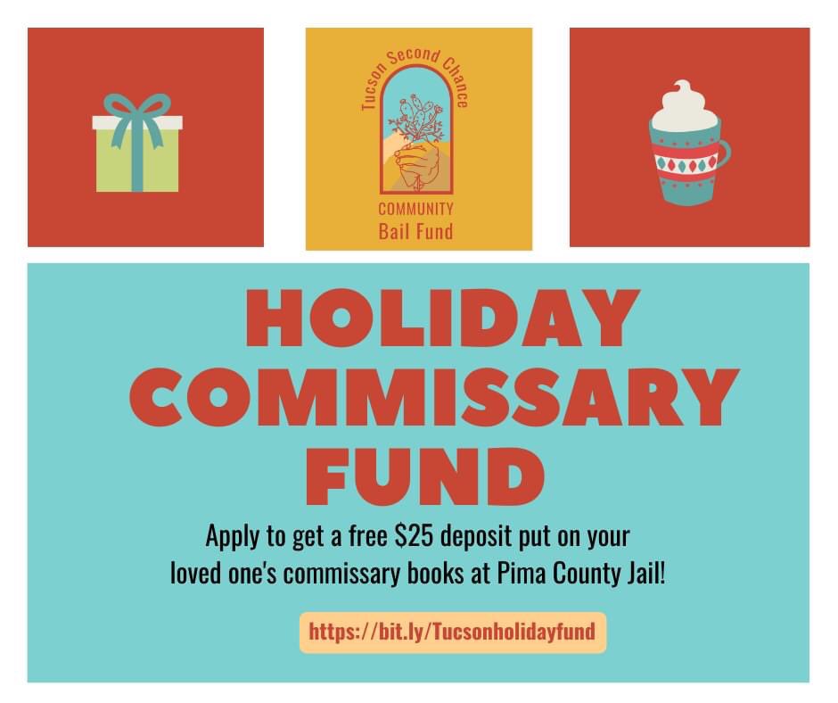 Tucson Second Chance Community Bail Fund has launched a holiday commissary fund! We will put $25 on the books of 100 people at Pima County Jail (for free). Apply on behalf of your incarcerated loved one today at: bit.ly/Tucsonholidayf…