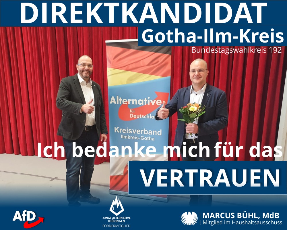 Gestern wurde ich von unseren Mitgliedern als Kandidat der AfD im WK 192, Gotha-Ilm-Kreis, zur BTW21 nominiert.

DANKE ALLEN! 

Ich bin stolz darauf, meine Thüringer Heimat seit 2017 im Bundestag mit ganzer Kraft vertreten zu dürfen. Es gibt für die Fortsetzung weiter viel zutun.