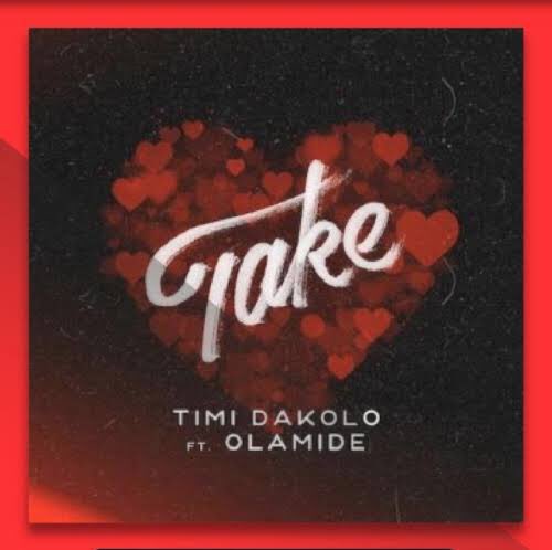 3. @timidakolo ft  @Olamide - “Take”“Take” is a Love song and a generally accepted song. We all know baddo never misses when it comes to Love Song. Check out “Melo Melo”, “Criteria”,”Be Mine” and so much more.