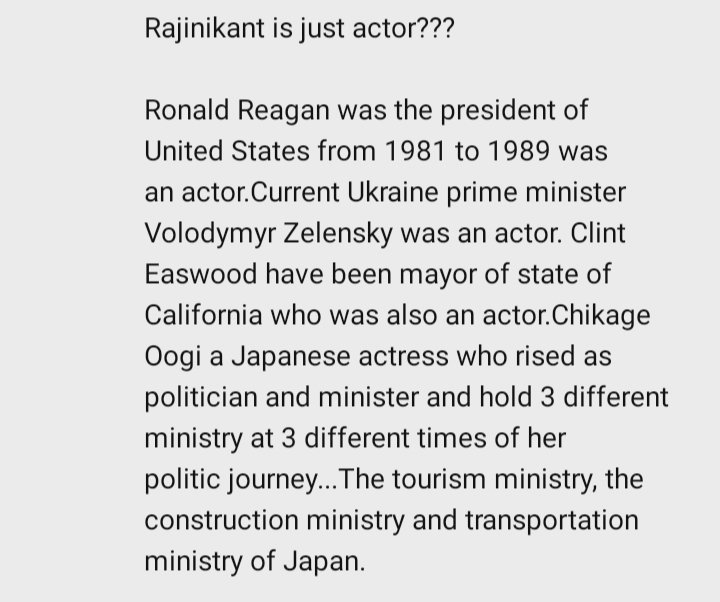 B)தலைவர் ரஜினிகாந்த் வெறும் நடிகர் தானே?பதில்:1)1981 முதல் 1989 வரை அமெரிக்க அதிபராக இருந்த ரொனால்ட் ரீகன் ஒரு நடிகரே!2)தற்போதைய உக்ரைன் பிரதமர் வலடிமிர் ஜெலன்ஸ்கி ஒரு நடிகரே!3) கலிஃபோர்னியா மா காணதின் மேயராக இருந்த கிளின்ட் ஈஸ்வுட் உம் ஒரு நடிகர் தான்!