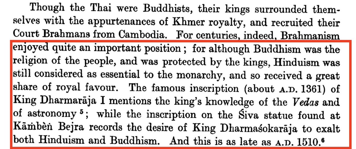 In Thailand, Hinduism is considered as essential to the monarchy and received with royal favor. 1361 CE inscription of king Dharmarāja I mentions king's knowledge of Vedas & Astronomy. As late as 1510 CE, both Hinduism & Buddhism are to be exalted.