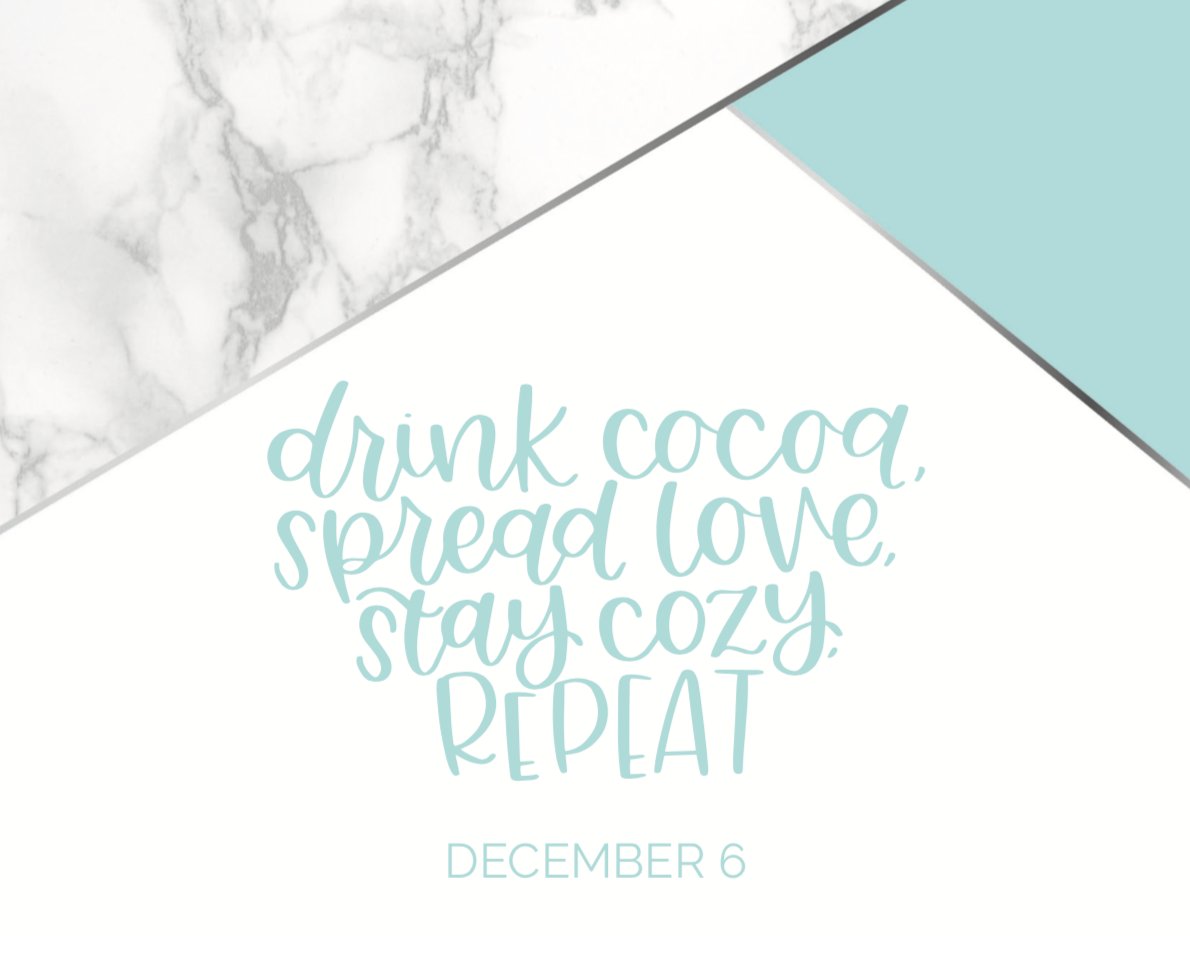 Drink cocoa, spread love, stay cozy, REPEAT! 💕
