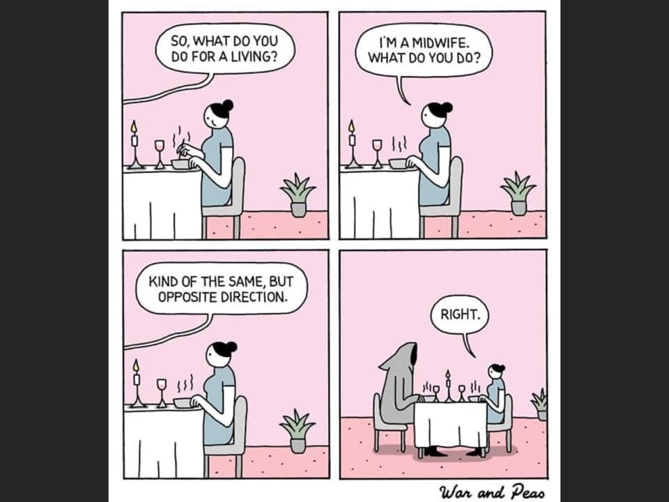 The word "doula" comes from ancient Greek, meaning "a woman who serves". 

End of Life doulas are also known as Death Midwives.