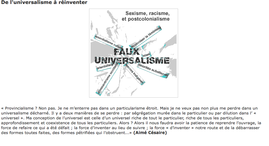 Etre universaliste n’est pas un état, une autre identité, un subterfuge, la défense d’une doctrine métaphysique. C’est l’effort inlassable de la raison/conscience comme ouverture et projet des libertés pour un monde plus libre/intelligent en commun