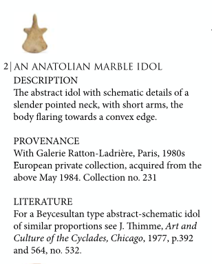Lot 4, Anatolian Marble Idol, Starting Bid £2,600. Was £5,000 in April 2020 Kallos catalog. Unmentioned: sold at Bonhams in 2018 for £2,500:  https://www.bonhams.com/auctions/24684/lot/117/