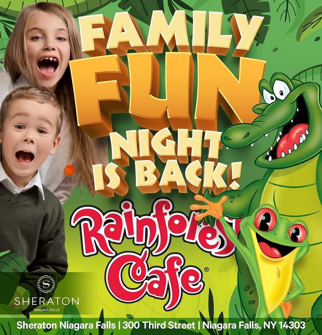 Family Fun Night has been moved to a new day at Rainforest Café inside the Sheraton Niagara Falls. Join us every SUNDAY from 5:00 pm - 8:30 pm -Kids meals are FREE per every adult entrée purchased. Get out of the house and get to the Rainforest! Call (716) 278-2626 for info.