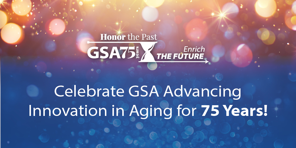 The Gerontological Society of America (GSA) on Twitter "Our 75th