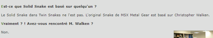 Kojima le rappelle dans cette interview par NintendoPower en 2003 au sujet de Twin Snakes (remake Gamecube de MGS1) http://metalgearworld.fr/documents.php?page=kojimamgsttsJ'aime bvraiment cette inspiration, pour moi il faut un acteur avec un visage ciselé ressemblant à Walken, comme sur les concept arts