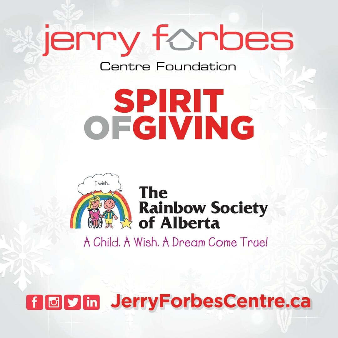 The Rainbow Society of Alberta is dedicated to giving the gift of hope to children in Alberta diagnosed
with a severe chronic or life-threatening medical illness, through granting wishes.

@RainbowSociety 
rainbowsociety.ab.ca

#SpiritOfGiving
#JerryForbesCentre